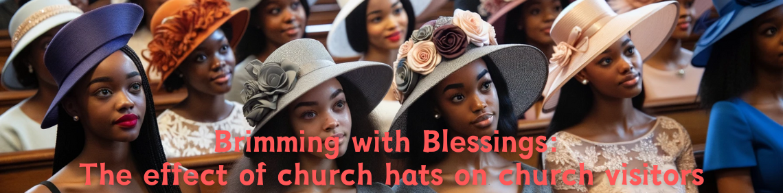 Brimming with Blessings: The effect of church hats on church visitors
