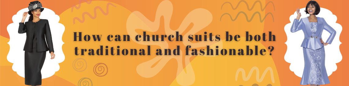 How can church suits be both traditional and fashionable?