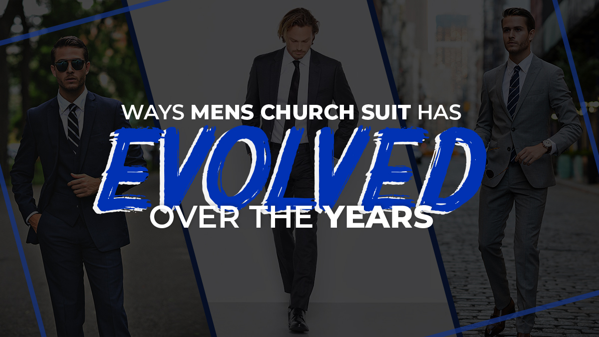 Ways Mens Church Suit Has Evolved Over The Years