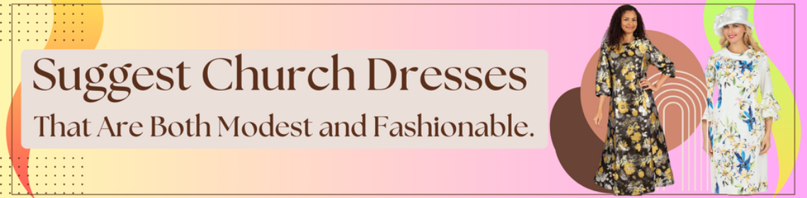 Suggest Church Dresses That Are Both Modest and Fashionable.